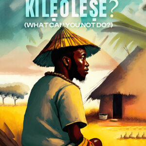 KÍ LẸ Ò LÈ ṢE? (WHAT CAN YOU NOT DO?)